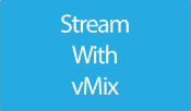 9. Stream with vMIX