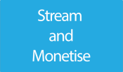 Stream and Monetise